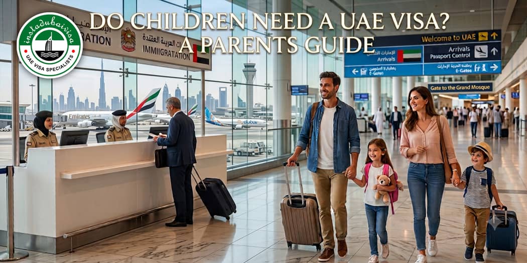 Do Children Need a UAE Visa? A Parents Guide